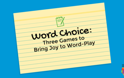 Word Choice: Three Games to Bring Joy to Word-Play