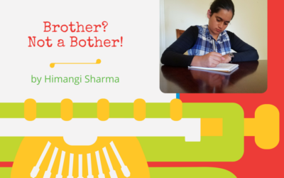 Brother? Not a Bother! by Himangi Sharma