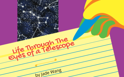 Life Through the Eyes of a Telescope by Jade Wang