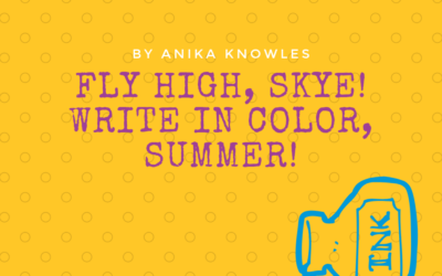 Fly High, Sky! Write in Color, Summer! By Anika Knowles