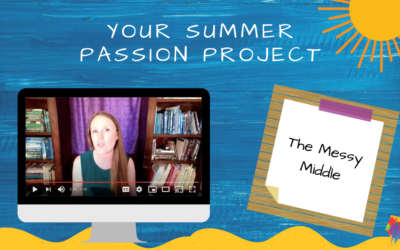 Your Summer Passion Project: The Messy Middle