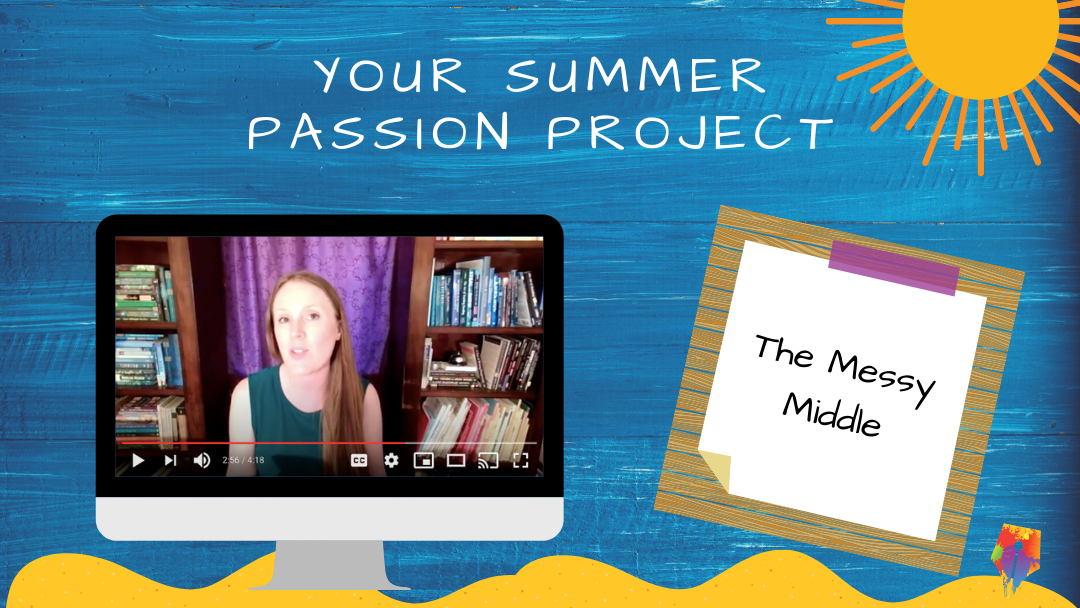 Your Summer Passion Project: The Messy Middle