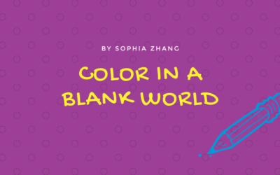 Color in a Blank World by Sophia Zhang {Inklings Book Contest 2021 Finalist}