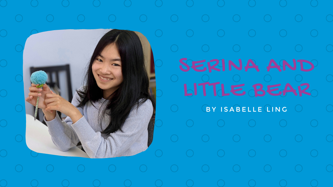 Serina and Little Bear by Isabelle Ling {Inklings Book Contest 2021 Finalist}