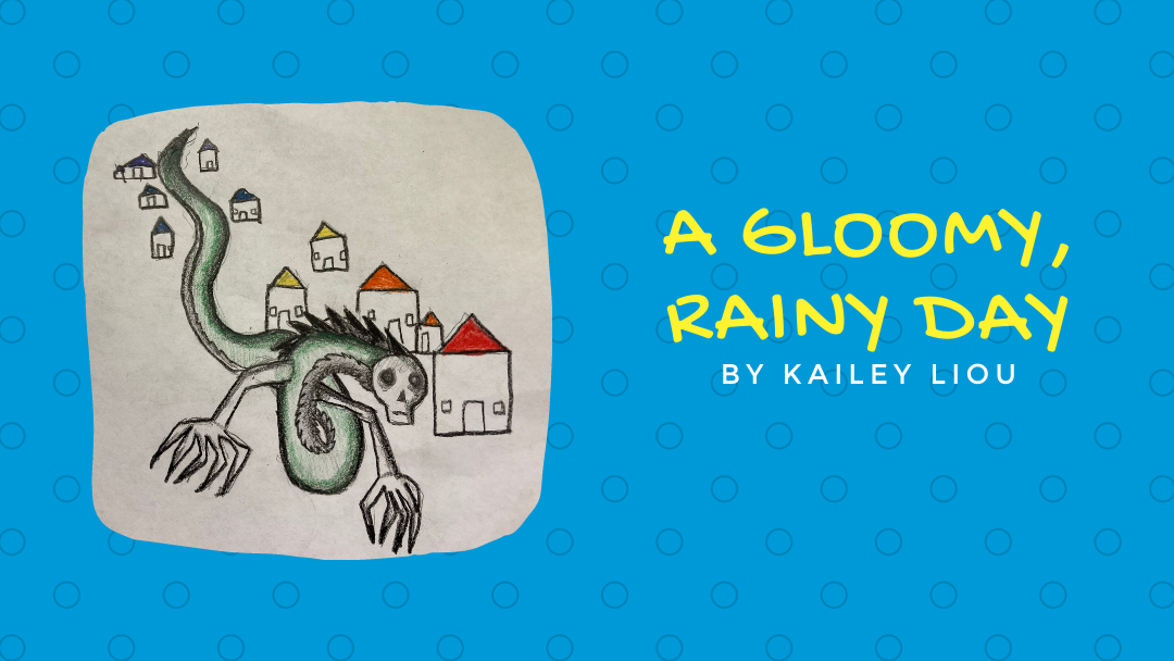 A Gloomy, Rainy Day by Kailey Liou {Inklings Book Contest 2021 Finalist}