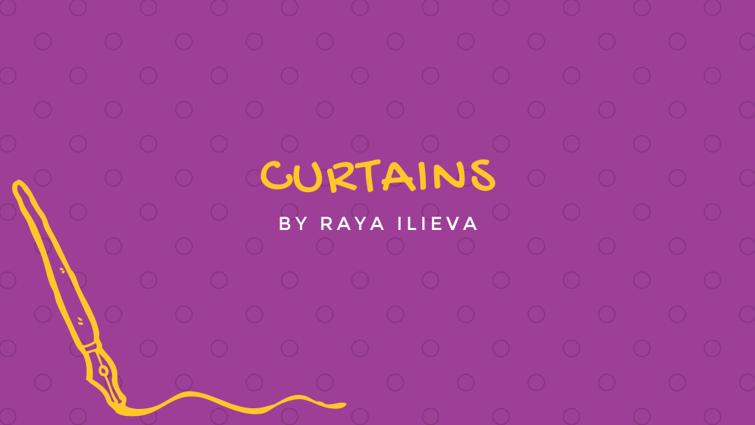 Curtains by Raya Ilieva {Inklings Book Contest 2021 Finalist}