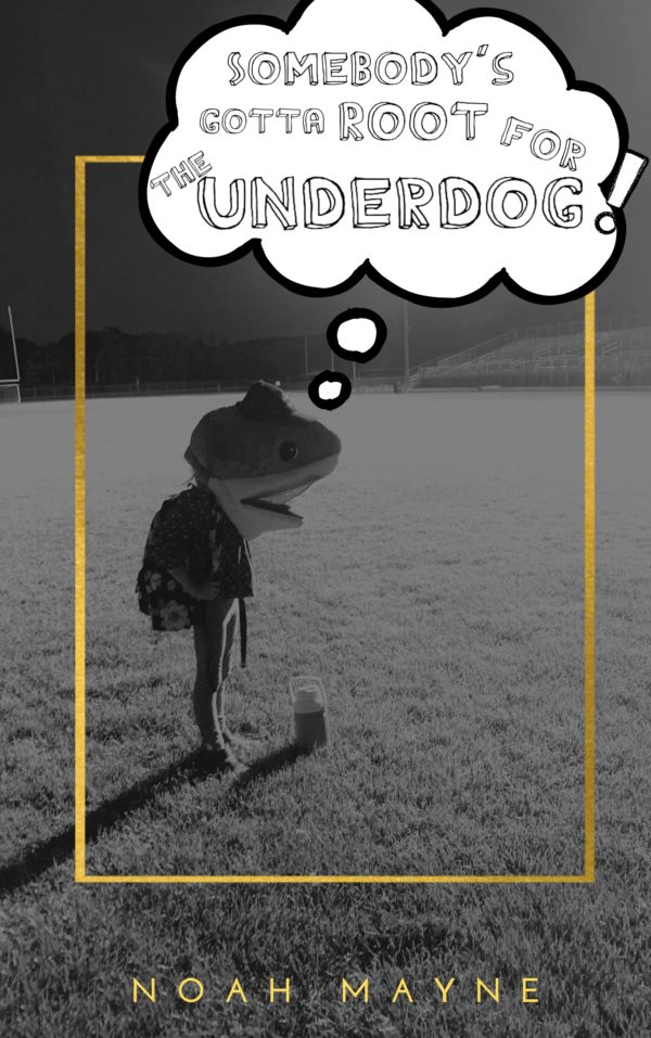 Somebody's Gotta Root for the Underdog