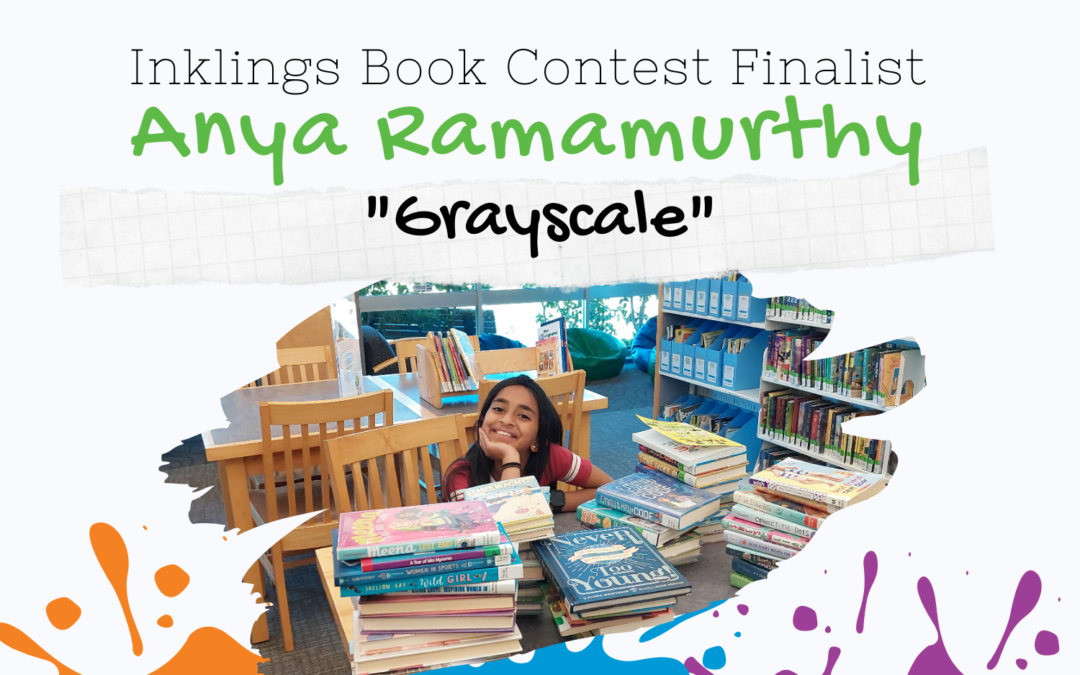 Grayscale by Anya Ramamurthy {Inklings Book Contest 2022 Finalist}