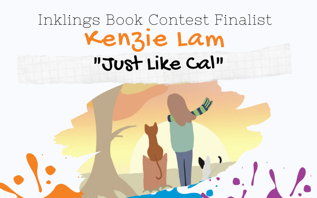 Just Like Cal by Kenzie Lam {Inklings Book Contest 2022 Finalist}