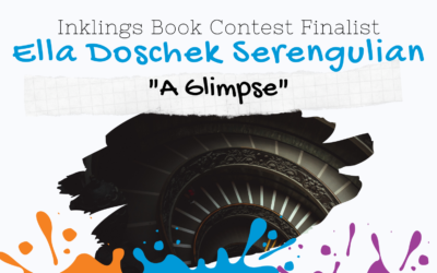 A Glimpse by Ella Doschek Serengulian {Inklings Book Contest 2022 Finalist}