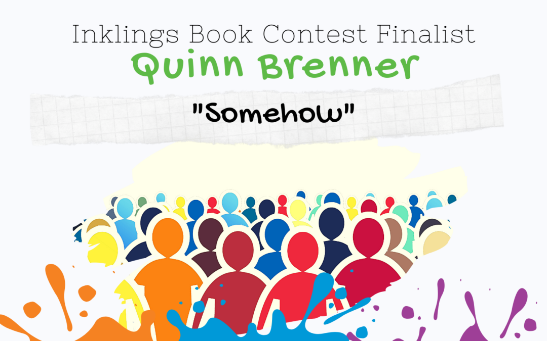 Somehow by Quinn Brenner {Inklings Book Contest 2022 Finalist}