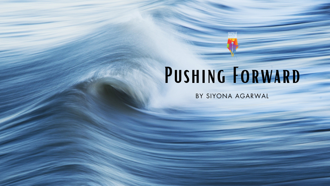 Pushing Forward by Siyona Agarwal {Inklings Book Contest 2023 Finalist}