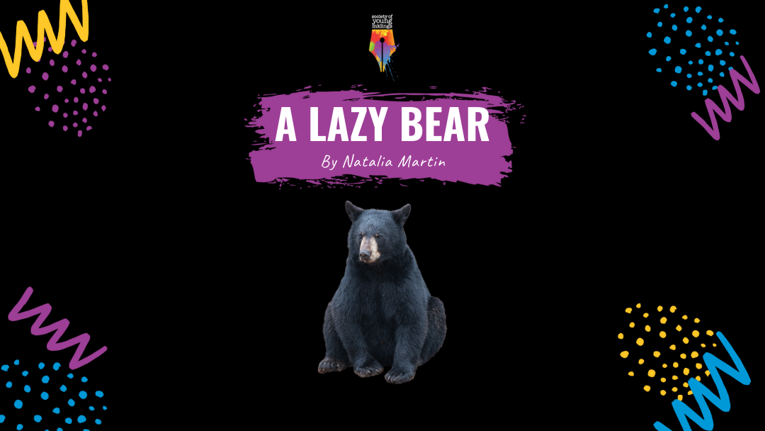 A Lazy Bear by Natalia Martin {Inklings Book Contest 2023 Finalist}