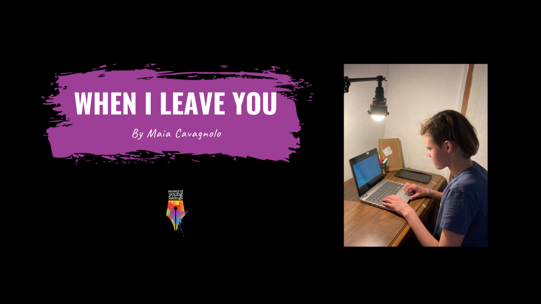 When I Leave You by Maia Cavagnolo {Inklings Book Contest 2023 Finalist}