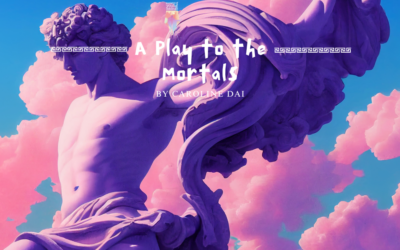 A Play to the Mortals by Caroline Dai {Inklings Book Contest 2024 Finalist}