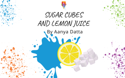 SUGAR CUBES AND LEMON JUICE By Aanya Datta {Inklings Book Contest 2024 Author}