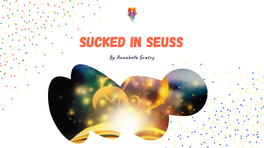 Sucked in Seuss by Annabelle Gratry {Inklings Book Contest 2024 Author}