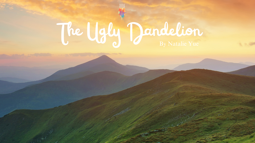 The Ugly Dandelion by Natalie Yue {Inklings Book Contest 2024 Finalist}